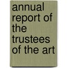 Annual Report Of The Trustees Of The Art door Art Institute of Chicago
