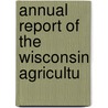 Annual Report Of The Wisconsin Agricultu door University of Libraries