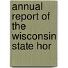 Annual Report Of The Wisconsin State Hor by Unknown Author