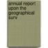 Annual Report Upon The Geographical Surv