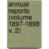 Annual Reports (Volume 1897-1898 V. 2)