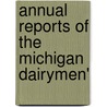 Annual Reports Of The Michigan Dairymen' by Michigan Dairymen'S. Association