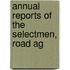 Annual Reports Of The Selectmen, Road Ag