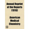 Annual Reprint Of The Reports (1916) door American Medical Chemistry