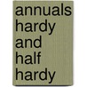 Annuals Hardy And Half Hardy door Charles Henry Curtis