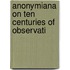 Anonymiana On Ten Centuries Of Observati