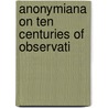 Anonymiana On Ten Centuries Of Observati by John Nichols