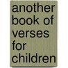 Another Book Of Verses For Children by Edward Verrall Lucas