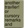 Another Travller! Or Cursory Remarks And door Samuel Paterson