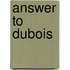 Answer To Dubois