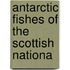 Antarctic Fishes Of The Scottish Nationa