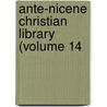 Ante-Nicene Christian Library (Volume 14 door Rev Alexander Roberts