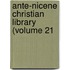 Ante-Nicene Christian Library (Volume 21