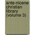 Ante-Nicene Christian Library (Volume 3)