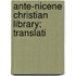 Ante-Nicene Christian Library; Translati