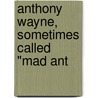 Anthony Wayne, Sometimes Called "Mad Ant door Professor John Randolph Spears
