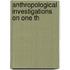 Anthropological Investigations On One Th