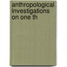 Anthropological Investigations On One Th door Ales Hrdlicka