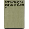 Anthropological Papers (Volume 4) door American Museum of Natural History