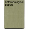 Anthropological Papers. door Rudolf Ludwig Karl Virchow