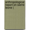 Anthropological Report On Sierre Leone ( door Northcote Whitridge Thomas