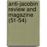Anti-Jacobin Review and Magazine (51-54) door General Books