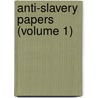 Anti-Slavery Papers (Volume 1) by James Russell Bowell