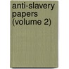 Anti-Slavery Papers (Volume 2) by James Russell Bowell