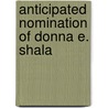 Anticipated Nomination Of Donna E. Shala by United States. Congress. Finance