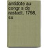 Antidote Au Congr S De Rastadt, 1798, Su