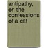 Antipathy, Or, The Confessions Of A Cat