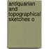 Antiquarian And Topographical Sketches O