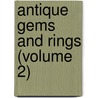 Antique Gems And Rings (Volume 2) by Charles William King