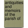 Antiquities And Memoirs Of The Parish Of door Richard Gough