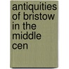 Antiquities Of Bristow In The Middle Cen door James Dallaway