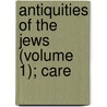 Antiquities Of The Jews (Volume 1); Care door William Brown