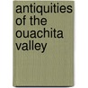 Antiquities Of The Ouachita Valley door Sir Patrick Moore