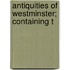 Antiquities Of Westminster; Containing T