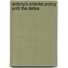 Antony's Oriental Policy Until The Defea door Lucile Craven