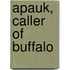 Apauk, Caller Of Buffalo
