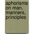 Aphorisms On Man, Manners, Principles