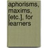 Aphorisms, Maxims, [Etc.], For Learners