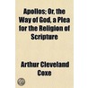 Apollos; Or, The Way Of God, A Plea For door Arthur Cleveland Coxe