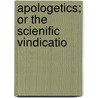 Apologetics; Or The Scienific Vindicatio by J.H. A. Ebrard