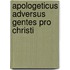Apologeticus Adversus Gentes Pro Christi