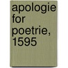 Apologie For Poetrie, 1595 by Sir Philip Sidney