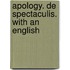 Apology. De Spectaculis. With An English