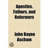 Apostles, Fathers, And Reformers