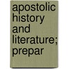 Apostolic History And Literature; Prepar by Caspar Wistar Hodge