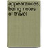 Appearances, Being Notes Of Travel